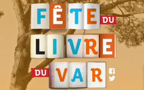 La Fête du livre du Var les 25, 26 et 27 septembre 2015 : le grand événement de la création littéraire en Méditerranée !