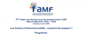3ème édition des Rendez-vous des professionnels à l’AMF Mardi 5 juillet 2016 : Les fusions d’intercommunalités : comment les préparer ?